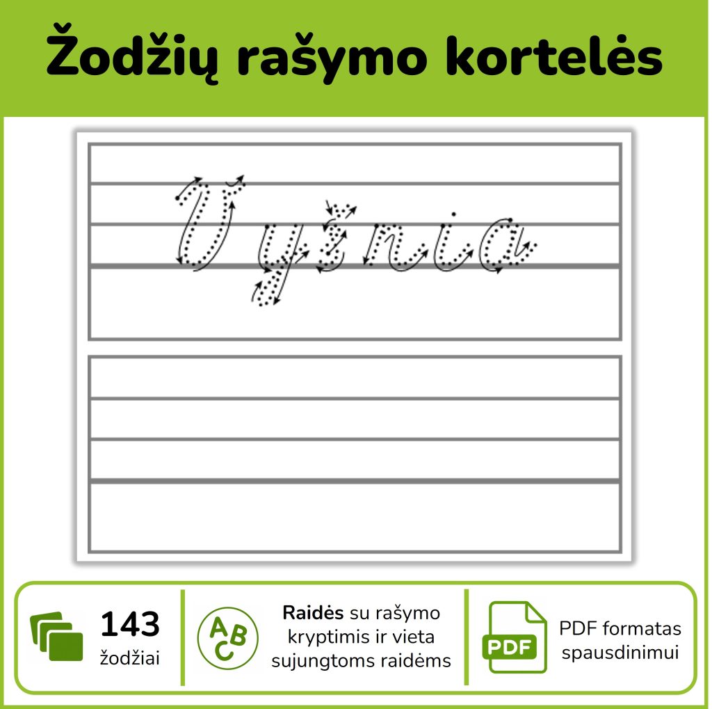 Rašymo kortelės – 143 spausdinamos PDF kortelės su rašytiniais žodžiais, taškeliais ir pagalbinėmis linijomis, skirtos žodžių vedžiojimui bei rašymo įgūdžiams lavinti.